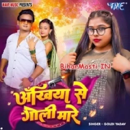 Ankhiya Se Goli Mare (Goldi Yadav)