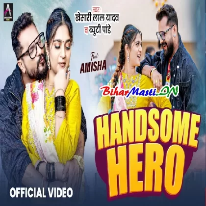 Handsome Hero (Khesari Lal Yadav, Beauty Pandey) Video Song