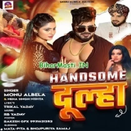 Handsome Dulha (Monu Albela ,Neha Singh Nishta)