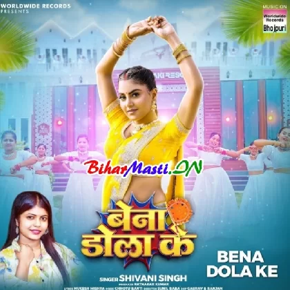 Bena Dola Ke (Shivani Singh)