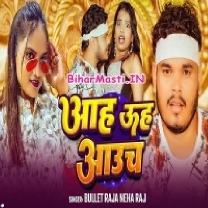 Aah Uh Aauch (Bullet Raja, Neha Raj)