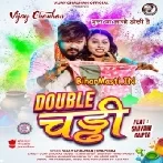 Double Chaddhi (Vijay Chauhan , Shilpi Raj)