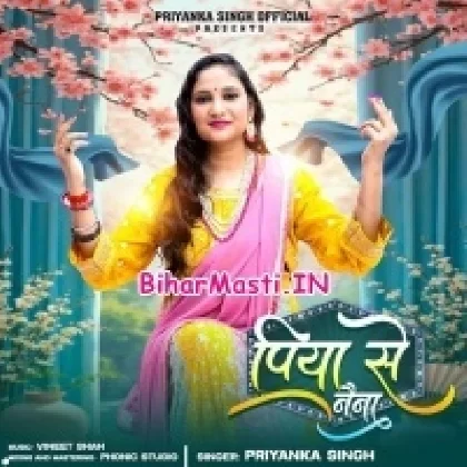 Piya Ke Naina (Priyanka Singh)