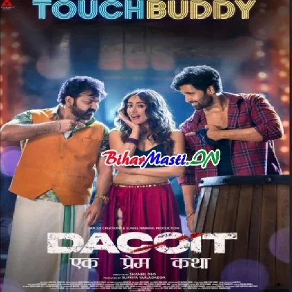 Touch Budy - Dacoit (Pawan Singh,Jonita Gandhi)