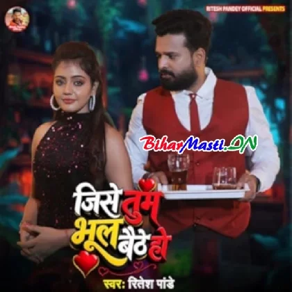 Jise Tum Bhul Baithe Ho (Ritesh Pandey)